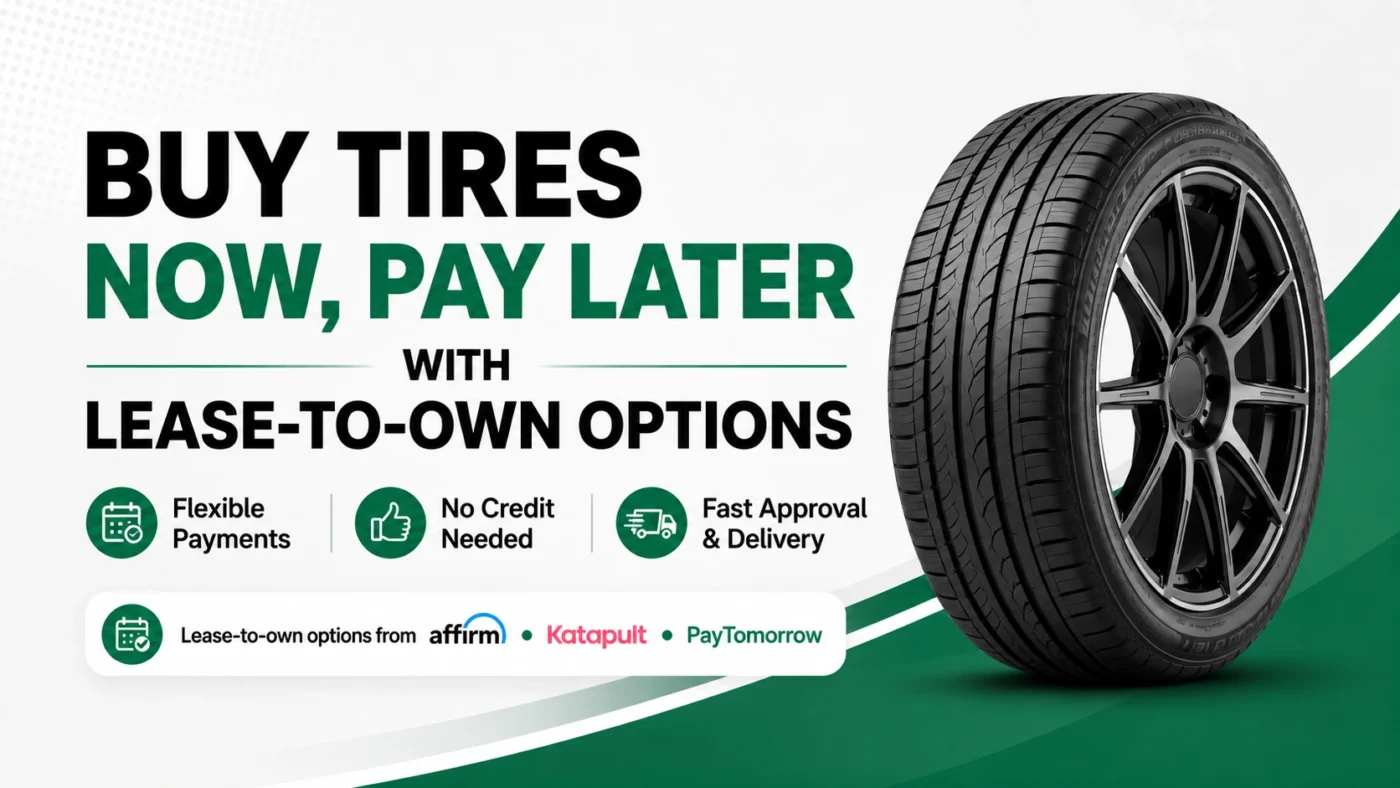 Buy tires now and pay later with lease-to-own and flexible tire financing options