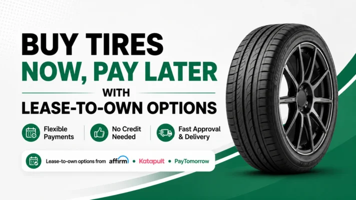 Buy tires now and pay later with lease-to-own and flexible tire financing options